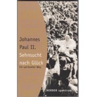 Johannes Paul II. Sehnsucht nach Glück Ein spiritueller Weg Antiquariat 160 S.