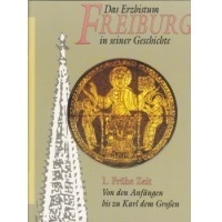 Das Erzbistum Freiburg in seiner Geschichte 1. Frühe Zeit 49 Seiten